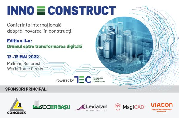 Conferinţa internaţională despre inovarea în construcţii - Drumul către transformarea digitală- are loc în 12-13 mai, la Bucureşti